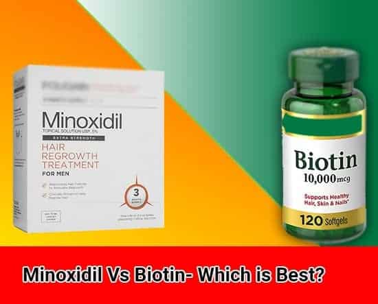 Minoxidil Vs Biotin- Which Is Best For Hair Growth?
