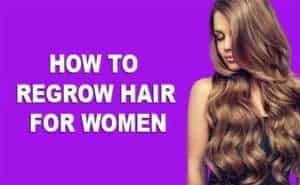 How To Regrow Hair For Women